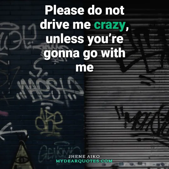 drive me crazy quote